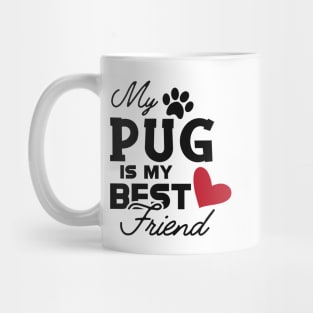 Pug dog - My pug is my best friend Mug